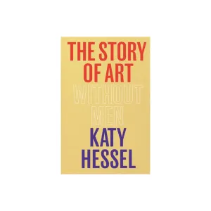 The Story of Art Without Men by Katy Hessel